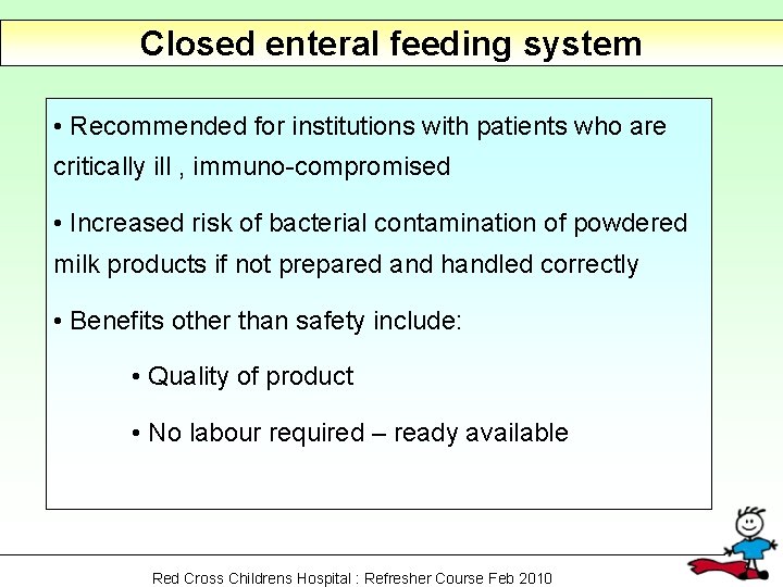 Closed enteral feeding system • Recommended for institutions with patients who are critically ill