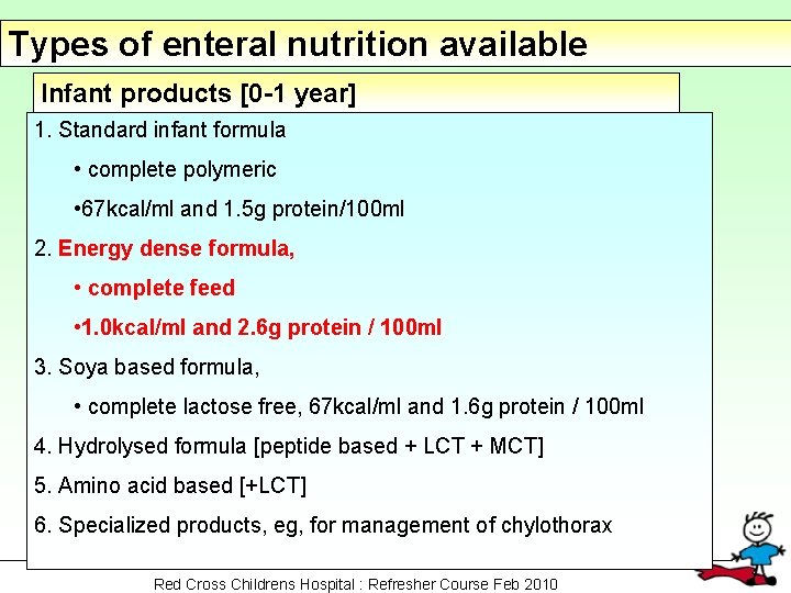 Types of enteral nutrition available Infant products [0 -1 year] 1. Standard infant formula