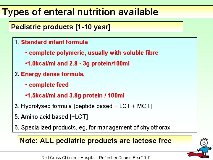 Types of enteral nutrition available Pediatric products [1 -10 year] 1. Standard infant formula