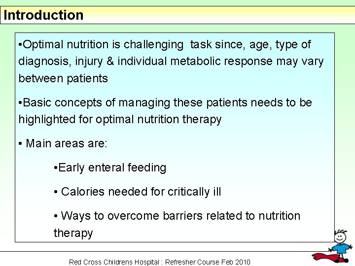 Introduction • Optimal nutrition is challenging task since, age, type of diagnosis, injury &