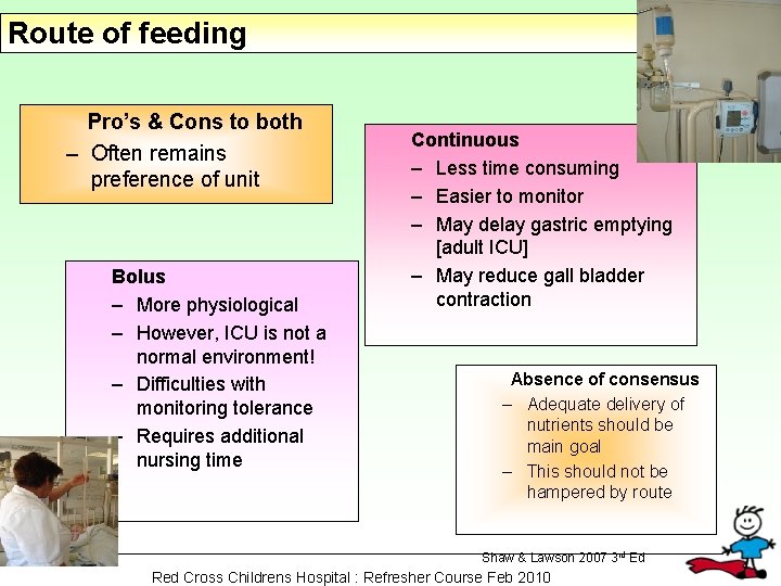 Route of feeding Pro’s & Cons to both – Often remains preference of unit