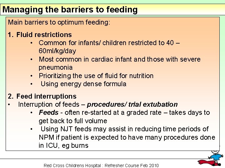 Managing the barriers to feeding Main barriers to optimum feeding: 1. Fluid restrictions •