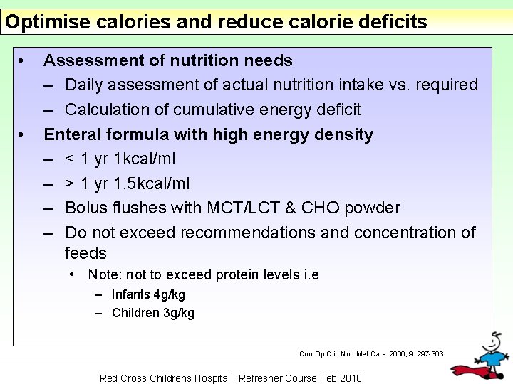 Optimise calories and reduce calorie deficits • • Assessment of nutrition needs – Daily