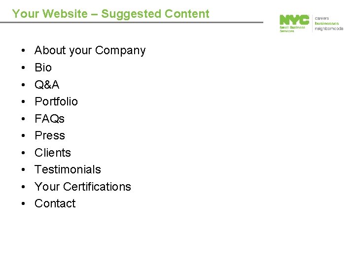 Your Website – Suggested Content • • • About your Company Bio Q&A Portfolio