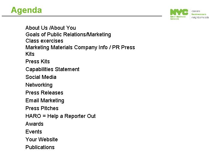 Agenda About Us /About You Goals of Public Relations/Marketing Class exercises Marketing Materials Company