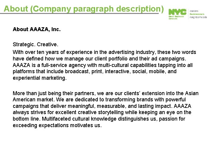 About (Company paragraph description) About AAAZA, Inc. Strategic. Creative. With over ten years of