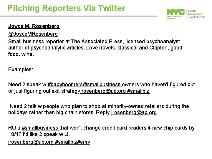 Pitching Reporters Via Twitter Joyce M. Rosenberg @Joyce. MRosenberg Small business reporter at The