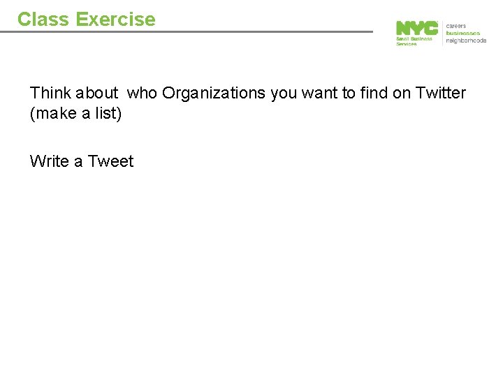 Class Exercise Think about who Organizations you want to find on Twitter (make a