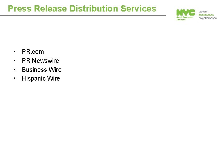 Press Release Distribution Services • • PR. com PR Newswire Business Wire Hispanic Wire