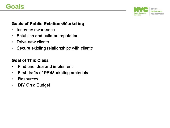 Goals of Public Relations/Marketing • Increase awareness • Establish and build on reputation •