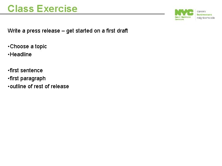 Class Exercise Write a press release – get started on a first draft •