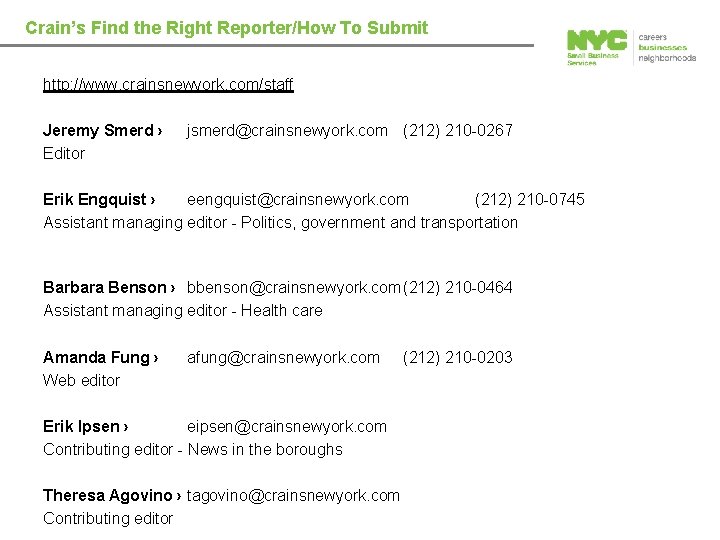 Crain’s Find the Right Reporter/How To Submit http: //www. crainsnewyork. com/staff Jeremy Smerd ›