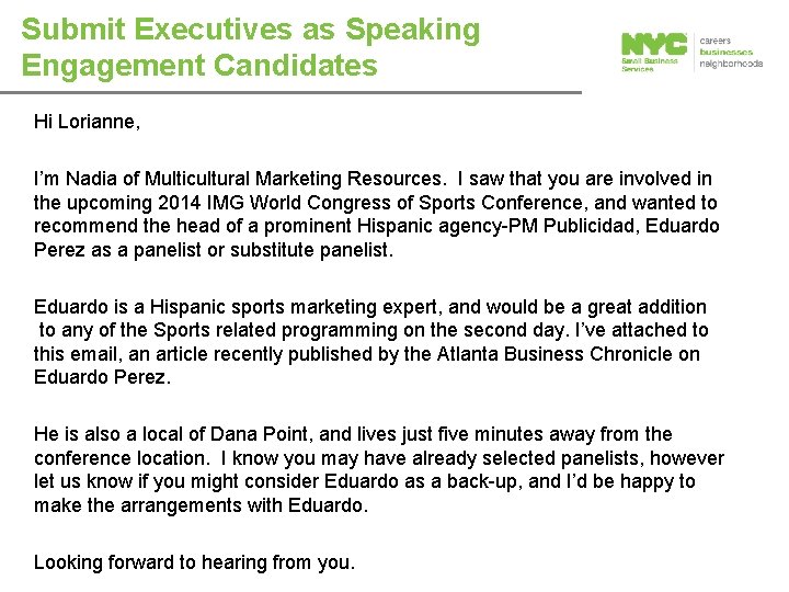 Submit Executives as Speaking Engagement Candidates Hi Lorianne, I’m Nadia of Multicultural Marketing Resources.