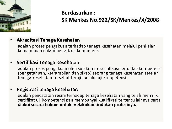 Berdasarkan : SK Menkes No. 922/SK/Menkes/X/2008 • Akreditasi Tenaga Kesehatan adalah proses pengakuan terhadap