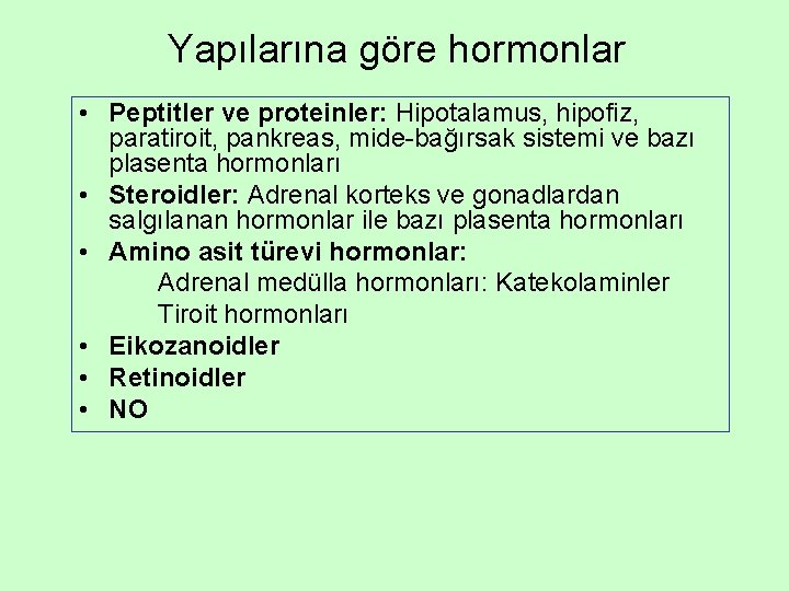 Yapılarına göre hormonlar • Peptitler ve proteinler: Hipotalamus, hipofiz, paratiroit, pankreas, mide-bağırsak sistemi ve