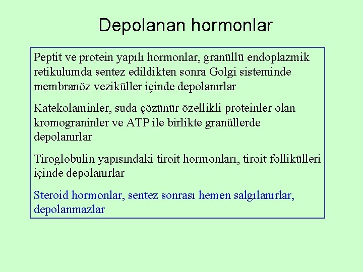 Depolanan hormonlar Peptit ve protein yapılı hormonlar, granüllü endoplazmik retikulumda sentez edildikten sonra Golgi