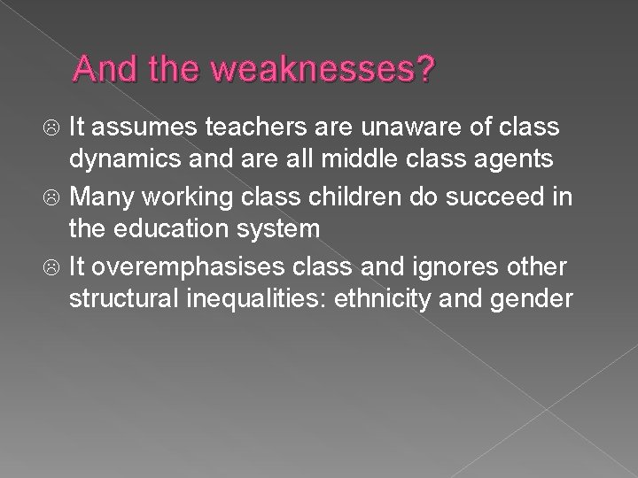 And the weaknesses? It assumes teachers are unaware of class dynamics and are all