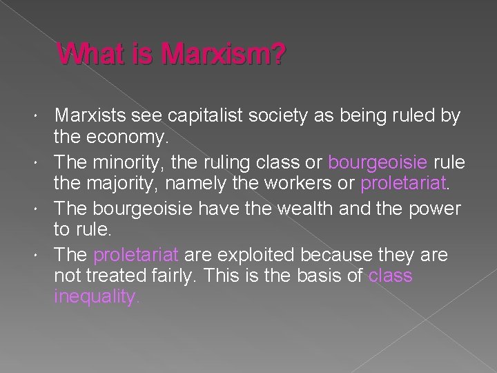 What is Marxism? Marxists see capitalist society as being ruled by the economy. The