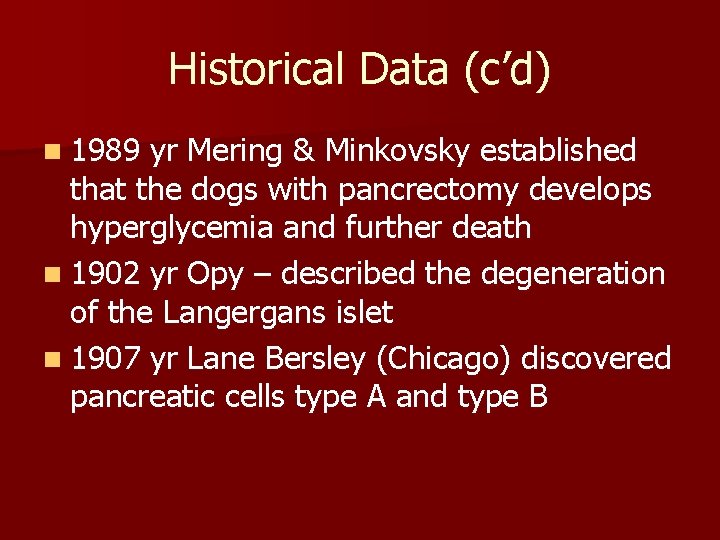 Historical Data (c’d) n 1989 yr Mering & Minkovsky established that the dogs with