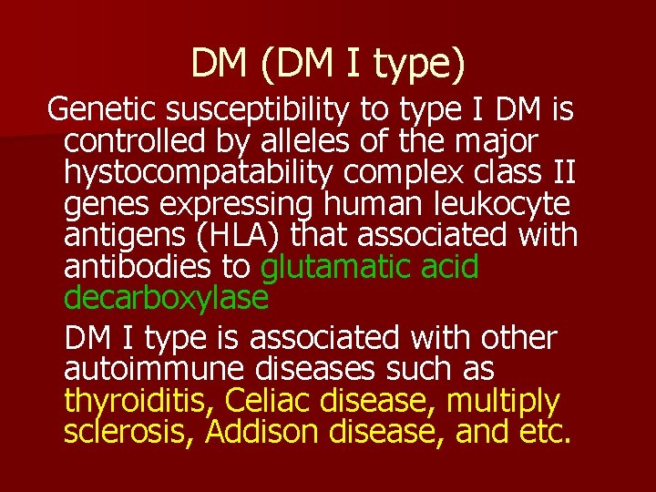 DM (DM I type) Genetic susceptibility to type I DM is controlled by alleles