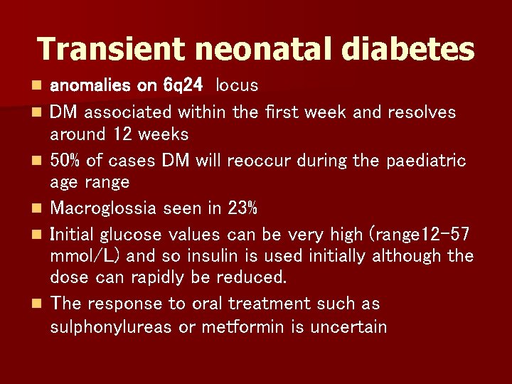 Transient neonatal diabetes n n n anomalies on 6 q 24 locus DM associated