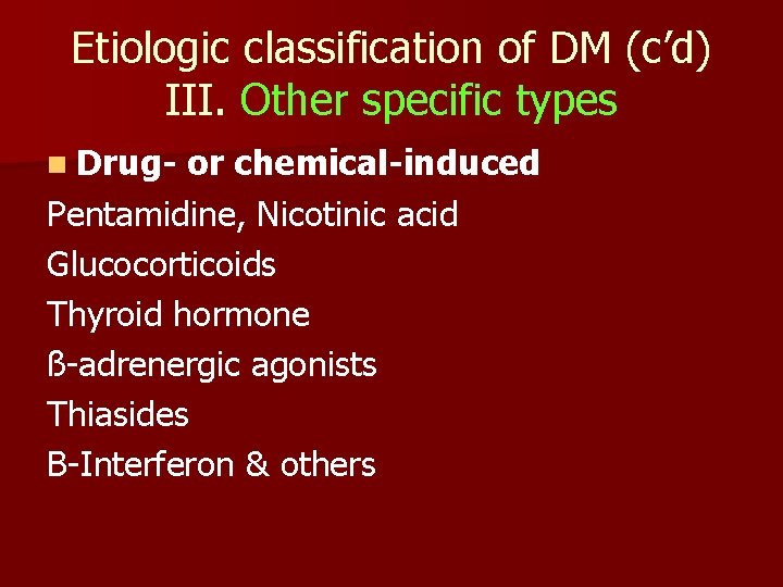 Etiologic classification of DM (c’d) III. Other specific types n Drug- or chemical-induced Pentamidine,
