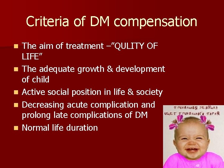 Criteria of DM compensation n n The aim of treatment –”QULITY OF LIFE” The