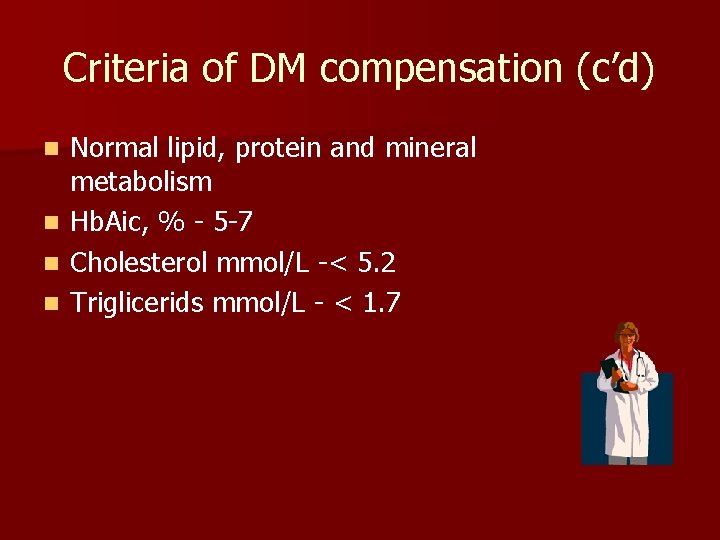 Criteria of DM compensation (c’d) n n Normal lipid, protein and mineral metabolism Hb.