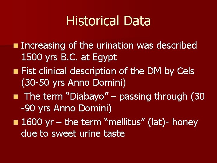 Historical Data n Increasing of the urination was described 1500 yrs B. C. at