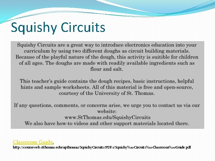 Squishy Circuits Classroom Guide, http: //courseweb. stthomas. edu/apthomas/Squishy. Circuits/PDFs/Squishy%20 Circuits%20 Classroom%20 Guide. pdf 