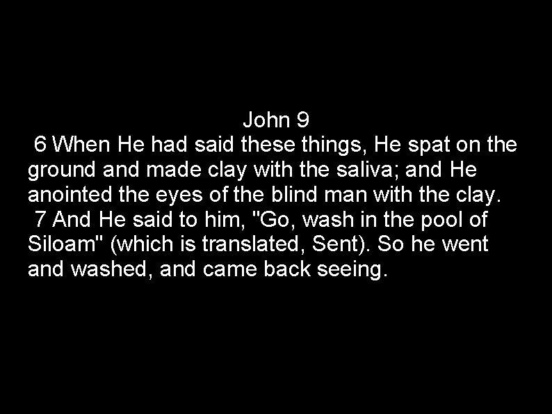 John 9 6 When He had said these things, He spat on the ground