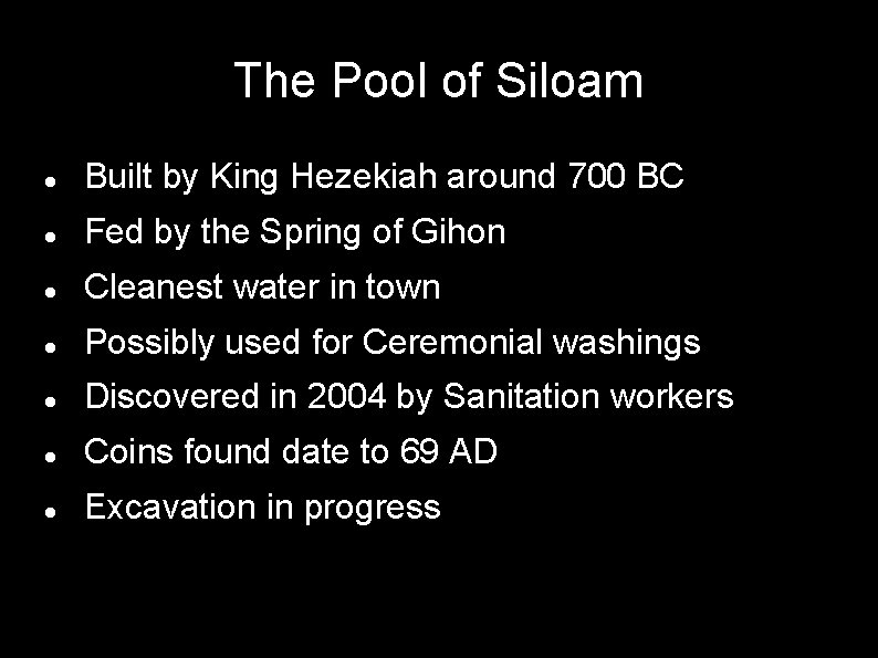 The Pool of Siloam Built by King Hezekiah around 700 BC Fed by the