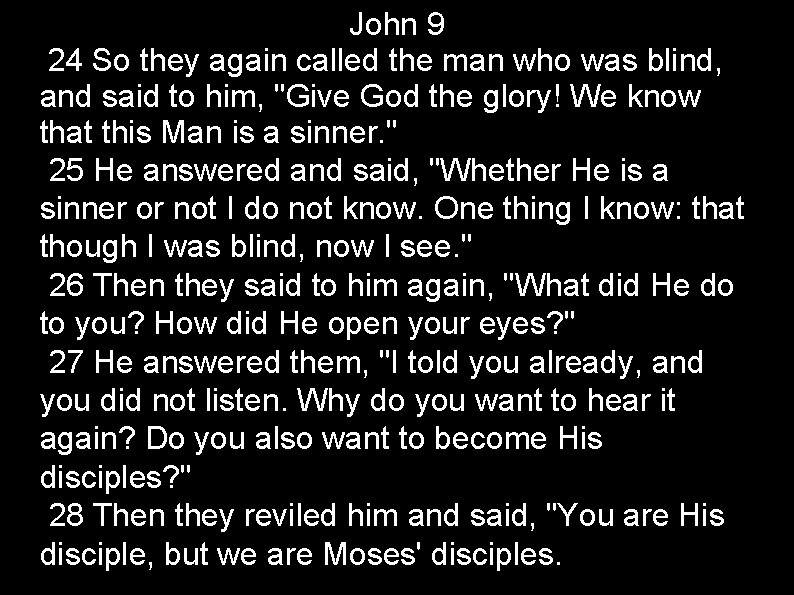 John 9 24 So they again called the man who was blind, and said