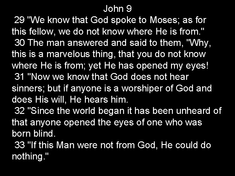 John 9 29 "We know that God spoke to Moses; as for this fellow,