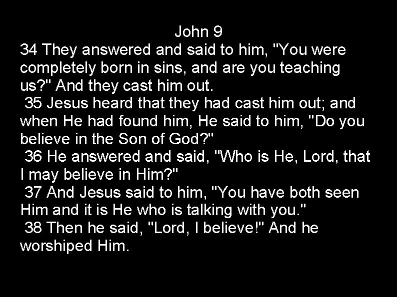 John 9 34 They answered and said to him, "You were completely born in