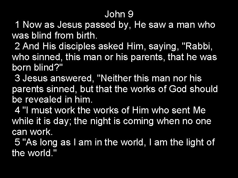 John 9 1 Now as Jesus passed by, He saw a man who was