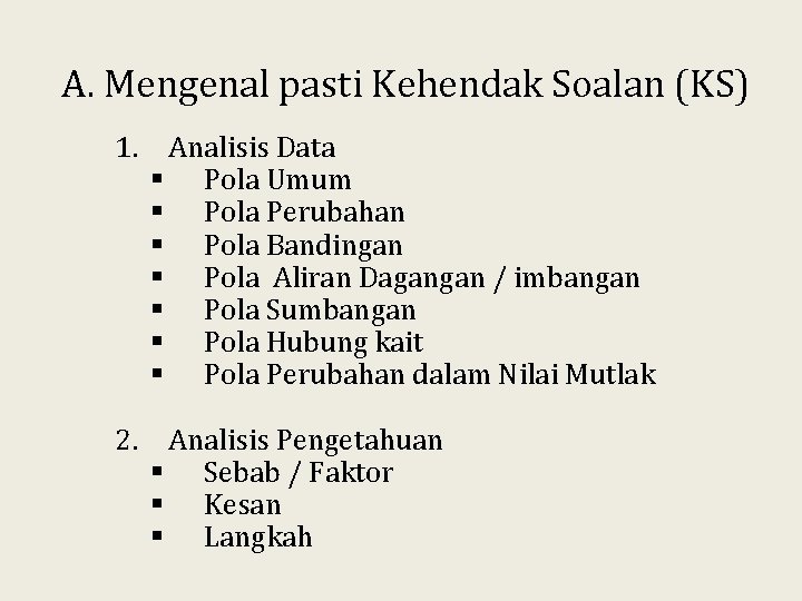 A. Mengenal pasti Kehendak Soalan (KS) 1. Analisis Data § Pola Umum § Pola