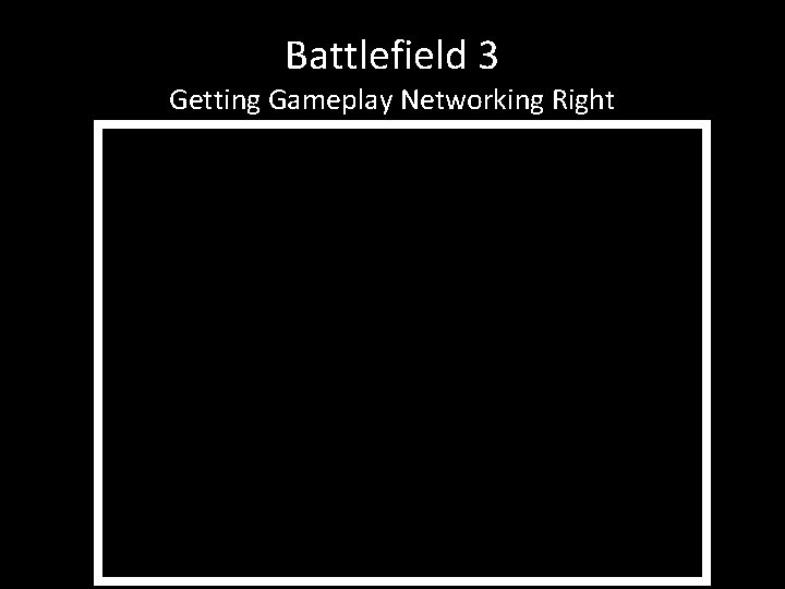 Battlefield 3 Getting Gameplay Networking Right 