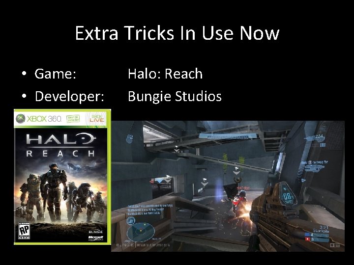 Extra Tricks In Use Now • Game: • Developer: Halo: Reach Bungie Studios 