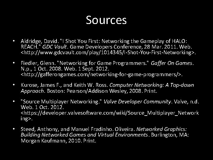 Sources • Aldridge, David. "I Shot You First: Networking the Gameplay of HALO: REACH.