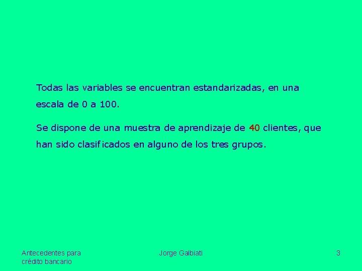 Todas las variables se encuentran estandarizadas, en una escala de 0 a 100. Se