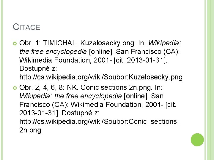 CITACE Obr. 1: TIMICHAL. Kuzelosecky. png. In: Wikipedia: the free encyclopedia [online]. San Francisco