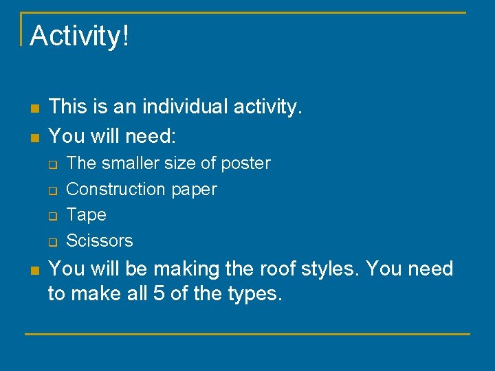 Activity! n n This is an individual activity. You will need: q q n