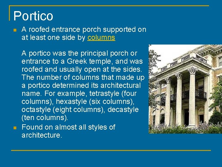 Portico n n A roofed entrance porch supported on at least one side by