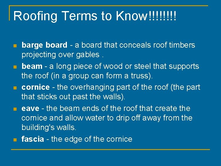 Roofing Terms to Know!!!! n n n barge board - a board that conceals