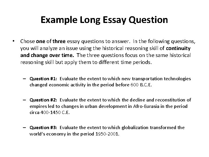 Example Long Essay Question • Chose one of three essay questions to answer. In