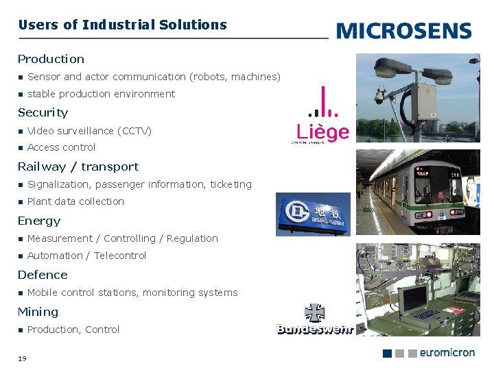 Users of Industrial Solutions Production Sensor and actor communication (robots, machines) stable production environment