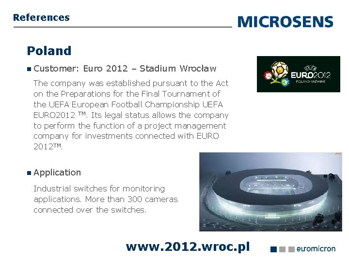References Poland Customer: Euro 2012 – Stadium Wrocław The company was established pursuant to