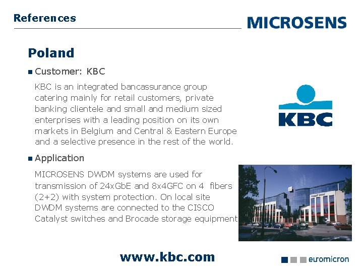References Poland Customer: KBC is an integrated bancassurance group catering mainly for retail customers,