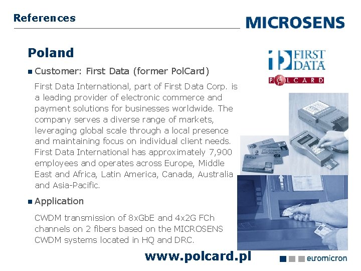 References Poland Customer: First Data (former Pol. Card) First Data International, part of First